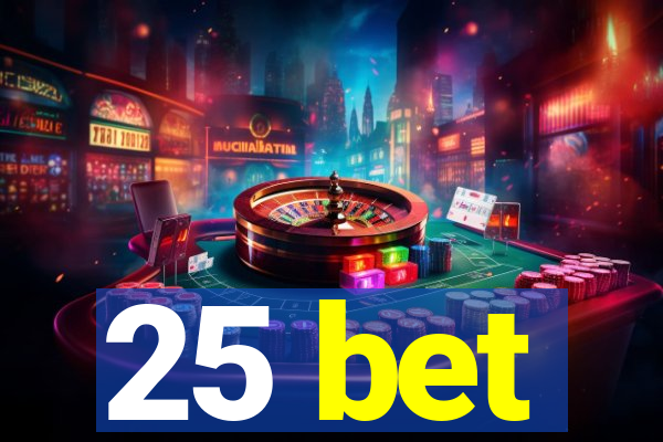 25 bet